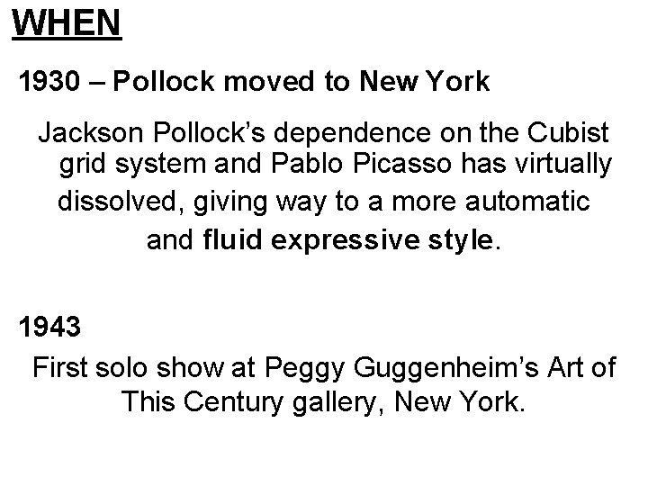WHEN 1930 – Pollock moved to New York Jackson Pollock’s dependence on the Cubist