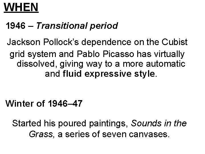 WHEN 1946 – Transitional period Jackson Pollock’s dependence on the Cubist grid system and