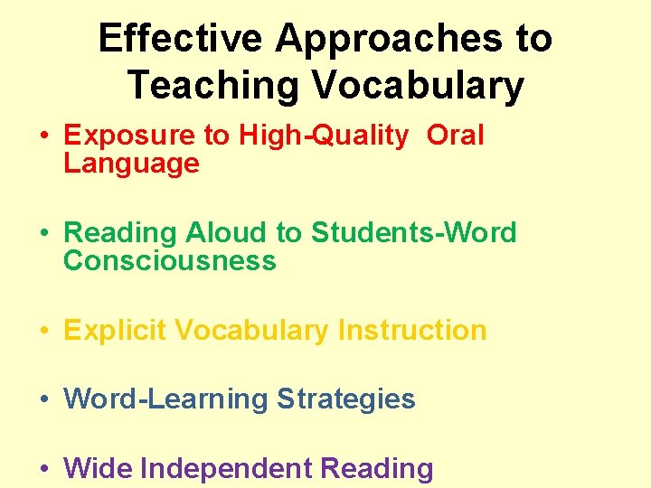 Effective Approaches to Teaching Vocabulary • Exposure to High-Quality Oral Language • Reading Aloud