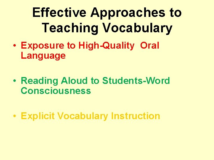 Effective Approaches to Teaching Vocabulary • Exposure to High-Quality Oral Language • Reading Aloud