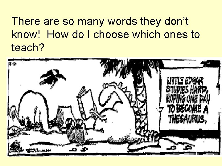 There are so many words they don’t know! How do I choose which ones