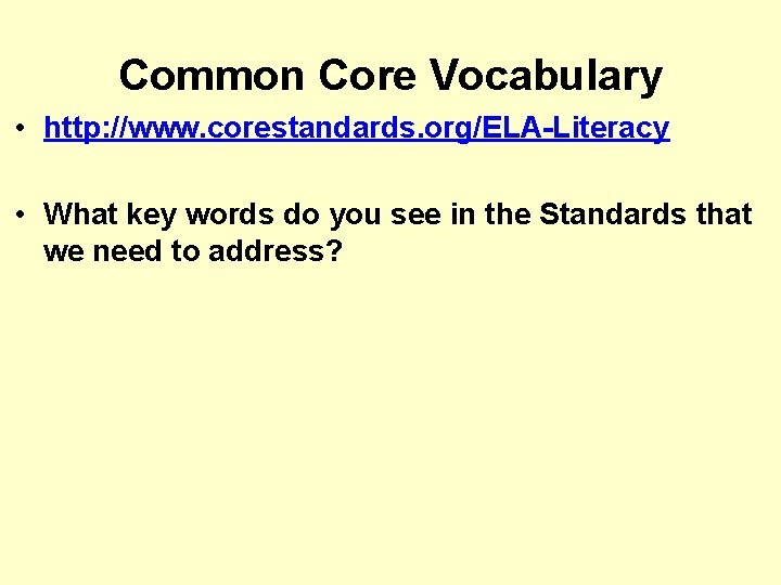 Common Core Vocabulary • http: //www. corestandards. org/ELA-Literacy • What key words do you
