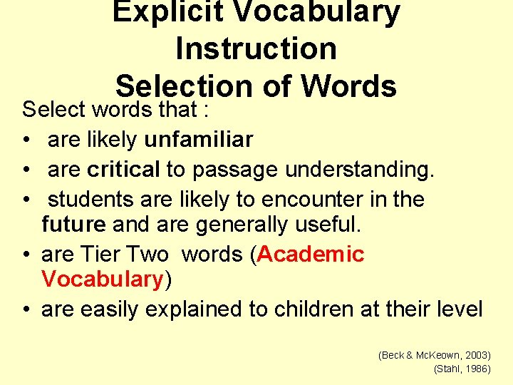 Explicit Vocabulary Instruction Selection of Words Select words that : • are likely unfamiliar