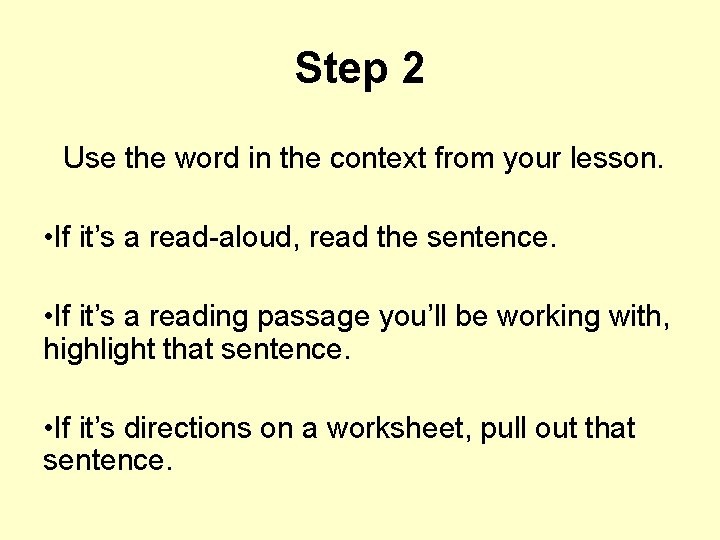 Step 2 Use the word in the context from your lesson. • If it’s