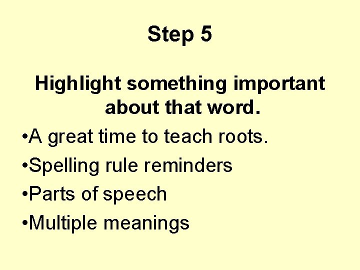 Step 5 Highlight something important about that word. • A great time to teach