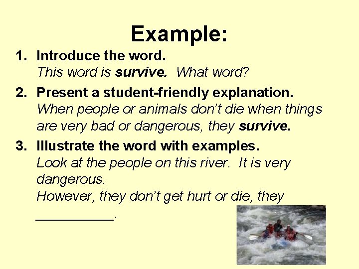 Example: 1. Introduce the word. This word is survive. What word? 2. Present a