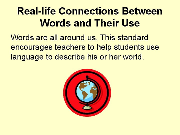 Real-life Connections Between Words and Their Use Words are all around us. This standard