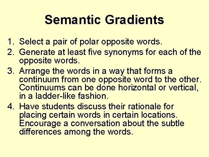 Semantic Gradients 1. Select a pair of polar opposite words. 2. Generate at least