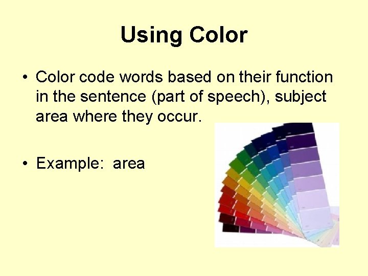 Using Color • Color code words based on their function in the sentence (part