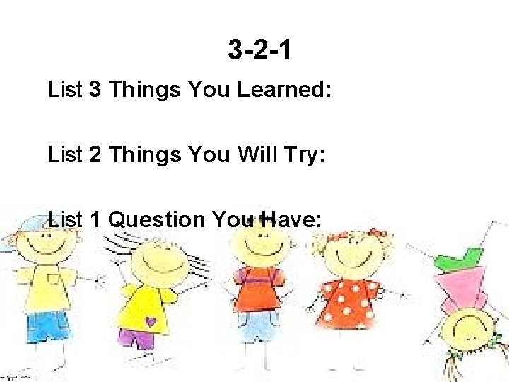 3 -2 -1 List 3 Things You Learned: List 2 Things You Will Try: