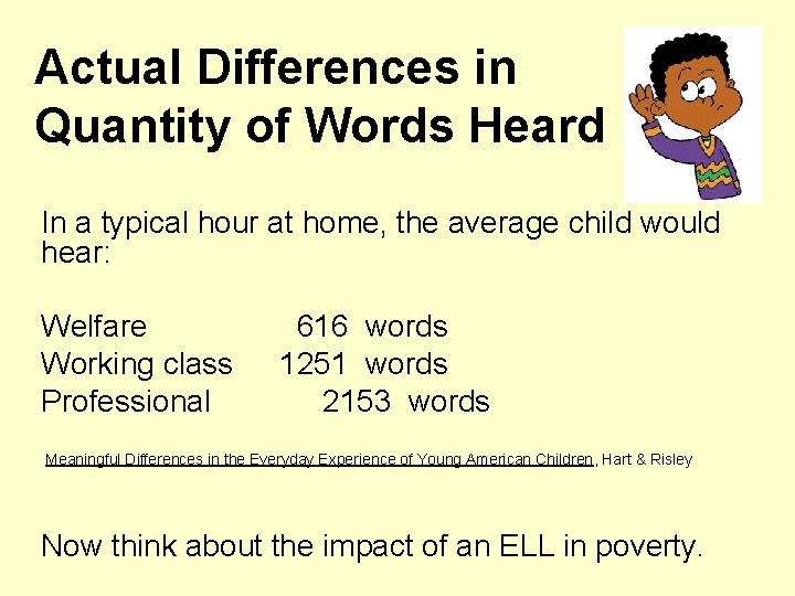 Actual Differences in Quantity of Words Heard In a typical hour at home, the