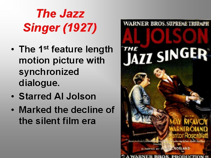 The Jazz Singer (1927) • The 1 st feature length motion picture with synchronized