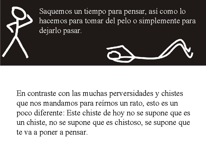 Saquemos un tiempo para pensar, así como lo hacemos para tomar del pelo o