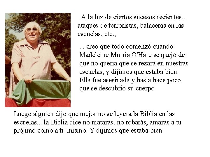 A la luz de ciertos sucesos recientes. . . ataques de terroristas, balaceras en