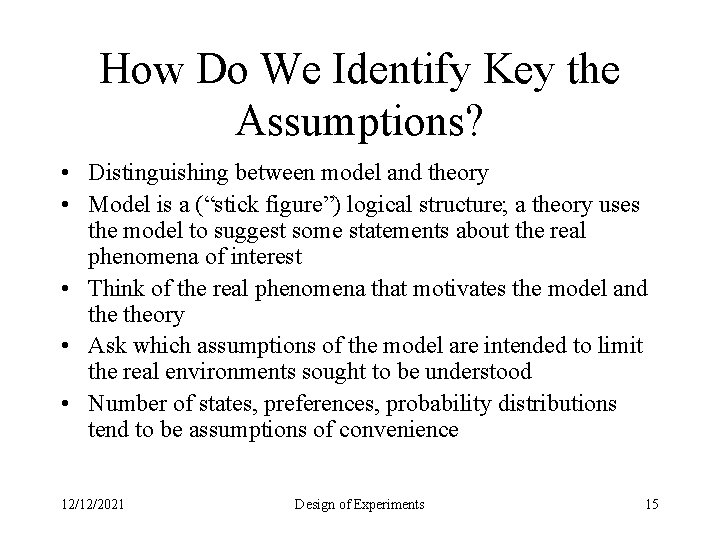 How Do We Identify Key the Assumptions? • Distinguishing between model and theory •