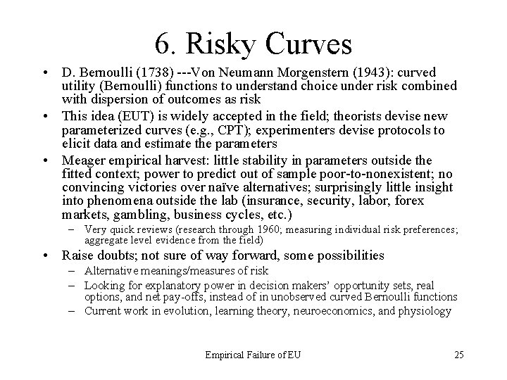 6. Risky Curves • D. Bernoulli (1738) ---Von Neumann Morgenstern (1943): curved utility (Bernoulli)