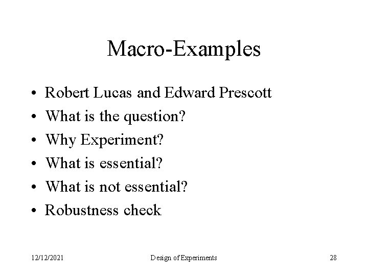 Macro-Examples • • • Robert Lucas and Edward Prescott What is the question? Why