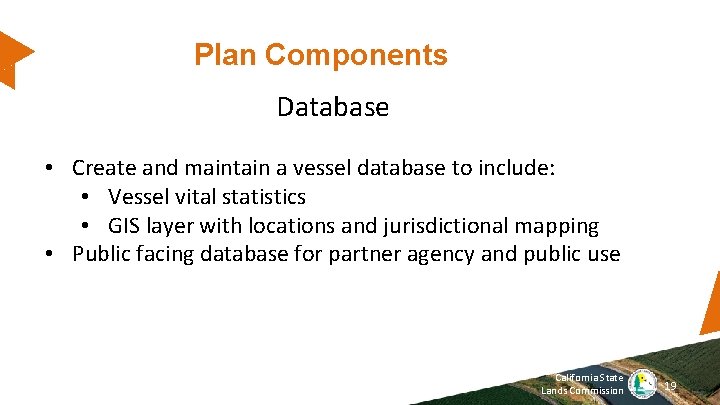 Plan Components Database • Create and maintain a vessel database to include: • Vessel