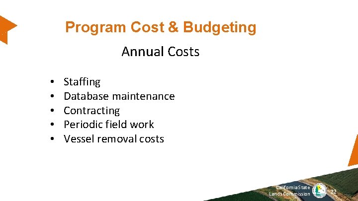 Program Cost & Budgeting Annual Costs • • • Staffing Database maintenance Contracting Periodic