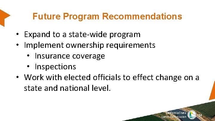 Future Program Recommendations • Expand to a state-wide program • Implement ownership requirements •
