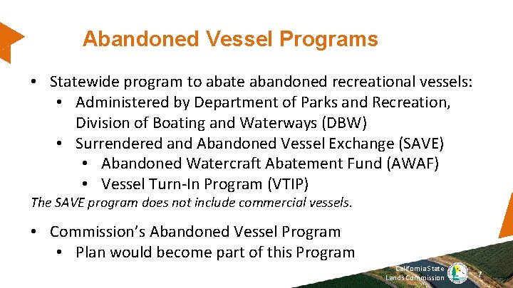 Abandoned Vessel Programs • Statewide program to abate abandoned recreational vessels: • Administered by