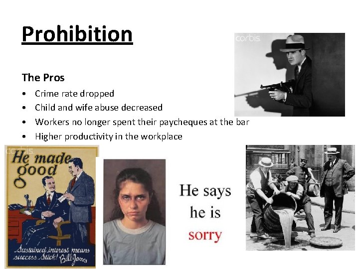 Prohibition The Pros • • Crime rate dropped Child and wife abuse decreased Workers