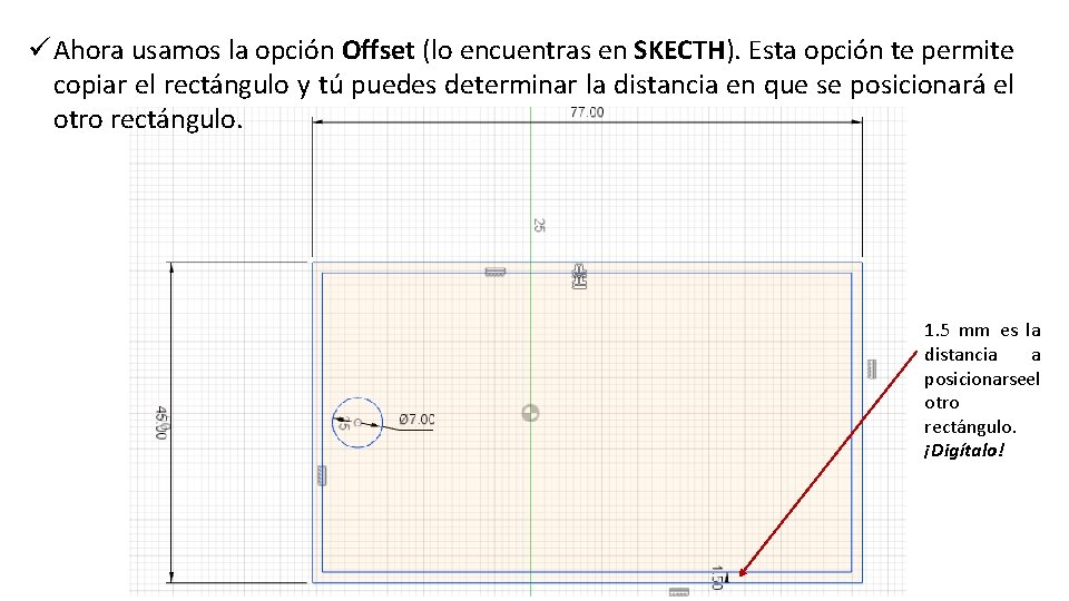 ü Ahora usamos la opción Offset (lo encuentras en SKECTH). Esta opción te permite