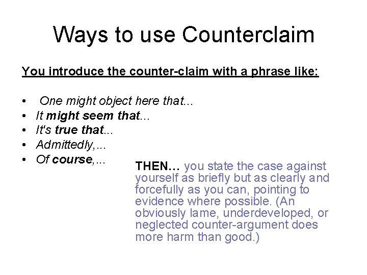 Ways to use Counterclaim You introduce the counter-claim with a phrase like: • •