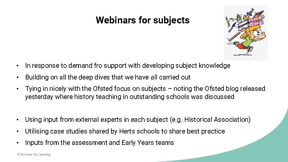 Webinars for subjects • In response to demand fro support with developing subject knowledge
