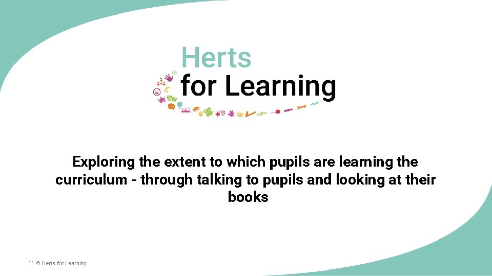 Exploring the extent to which pupils are learning the curriculum - through talking to