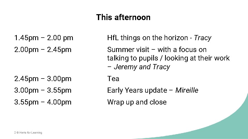 This afternoon 1. 45 pm – 2. 00 pm Hf. L things on the