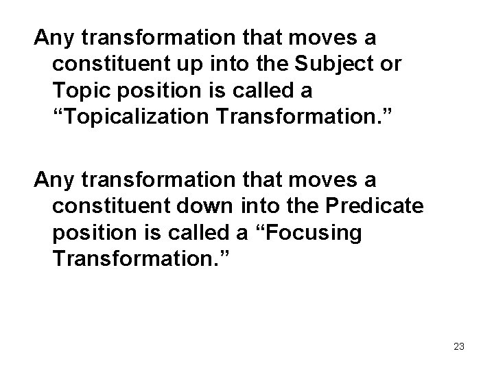 Any transformation that moves a constituent up into the Subject or Topic position is