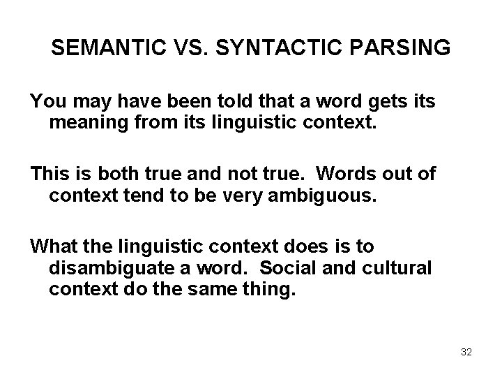 SEMANTIC VS. SYNTACTIC PARSING You may have been told that a word gets its