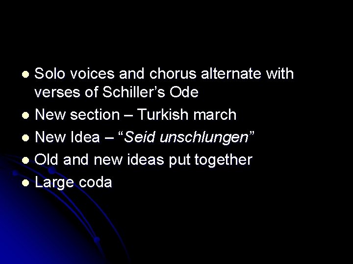 Solo voices and chorus alternate with verses of Schiller’s Ode l New section –