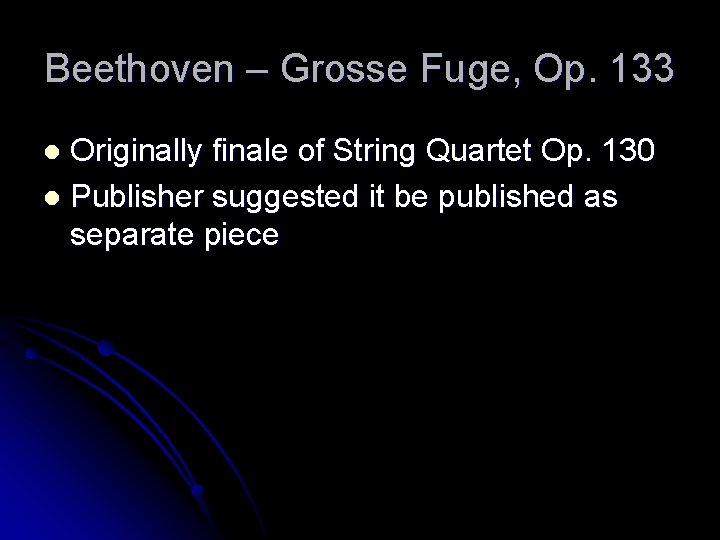 Beethoven – Grosse Fuge, Op. 133 Originally finale of String Quartet Op. 130 l