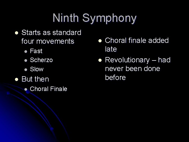 Ninth Symphony l Starts as standard four movements l l Fast Scherzo Slow But