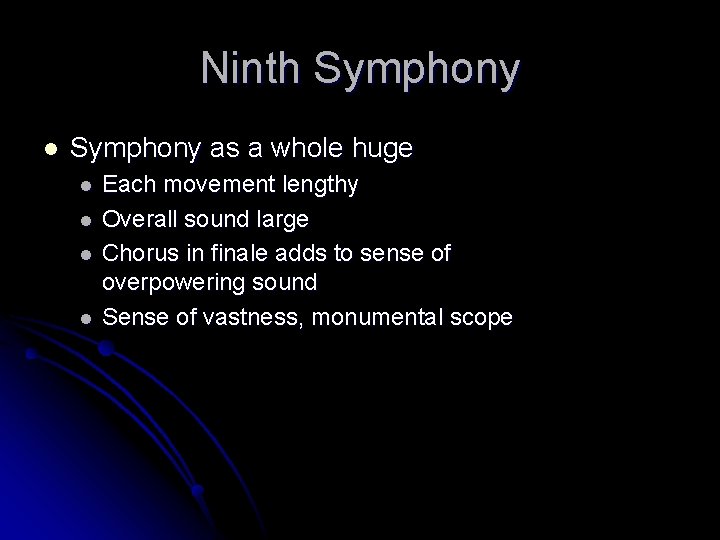 Ninth Symphony l Symphony as a whole huge l l Each movement lengthy Overall