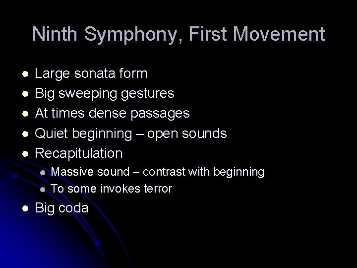 Ninth Symphony, First Movement l l l Large sonata form Big sweeping gestures At