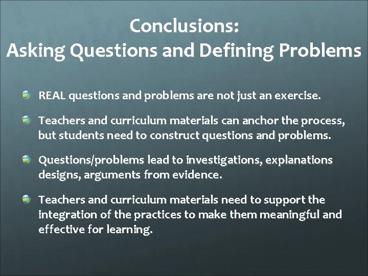 Conclusions: Asking Questions and Defining Problems REAL questions and problems are not just an