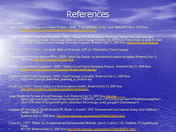 References Agency for Toxic Substances & Disease Registry. (2009). Toxic substances portal: Lead. Retrieved