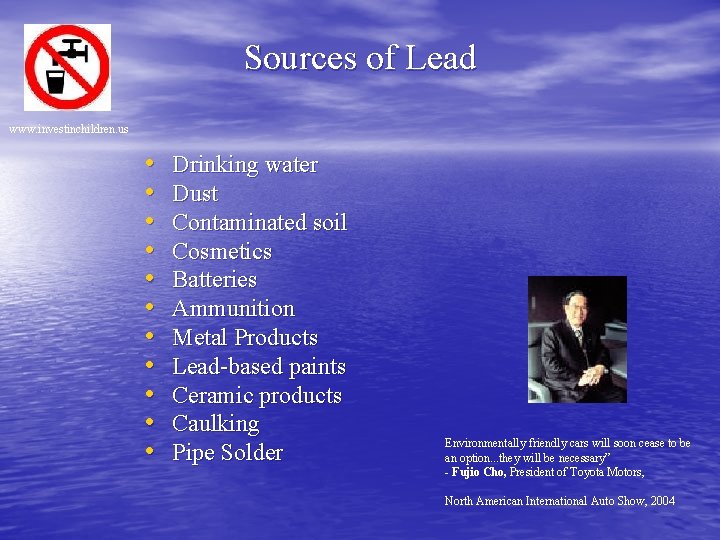 Sources of Lead www. investinchildren. us • • • Drinking water Dust Contaminated soil