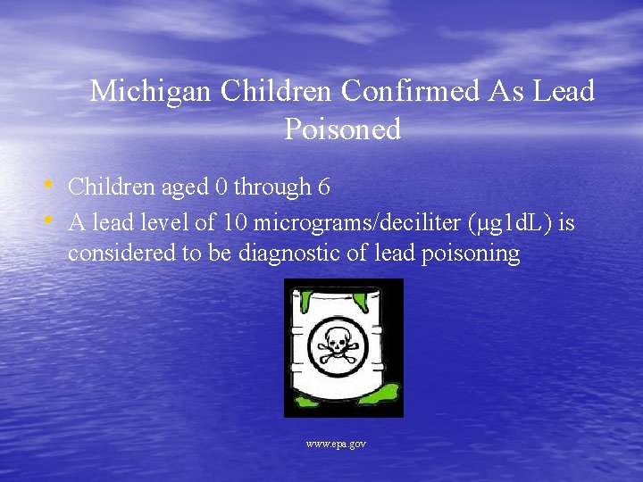 Michigan Children Confirmed As Lead Poisoned • Children aged 0 through 6 • A