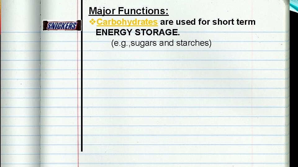 Major Functions: v. Carbohydrates are used for short term ENERGY STORAGE. (e. g. ,