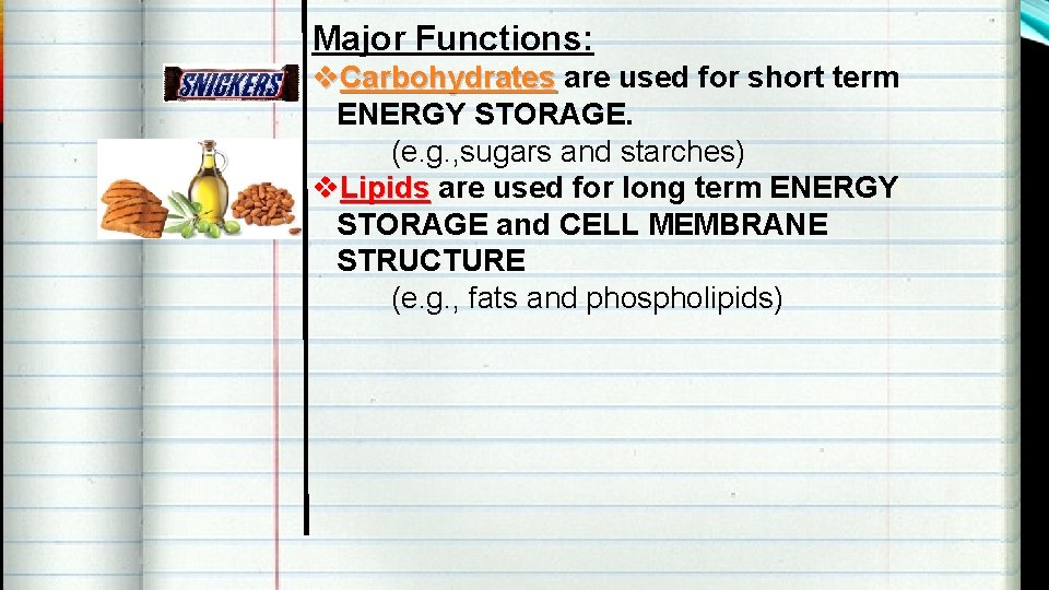 Major Functions: v. Carbohydrates are used for short term ENERGY STORAGE. (e. g. ,