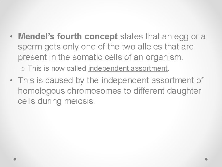  • Mendel’s fourth concept states that an egg or a sperm gets only