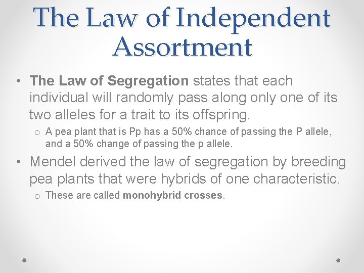 The Law of Independent Assortment • The Law of Segregation states that each individual