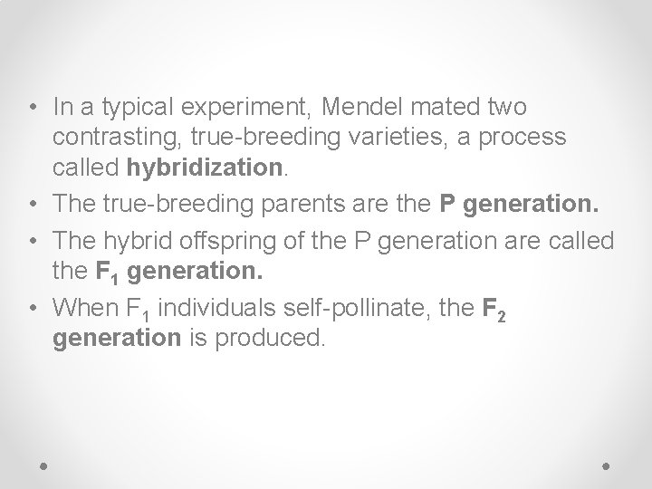  • In a typical experiment, Mendel mated two contrasting, true-breeding varieties, a process