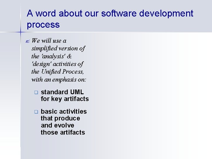 A word about our software development process ? We will use a simplified version