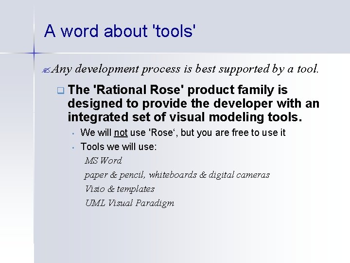 A word about 'tools' ? Any q development process is best supported by a