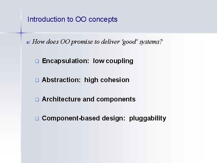 Introduction to OO concepts ? How does OO promise to deliver 'good' systems? q